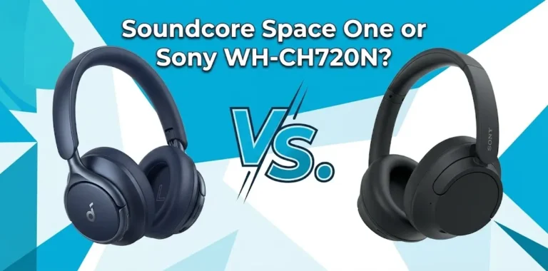 Soundcore Space One or Sony WH-CH720N